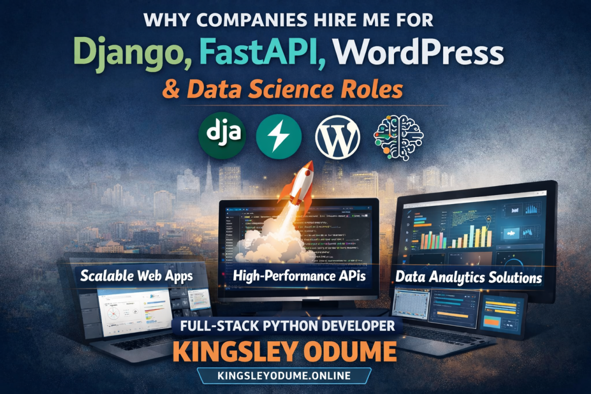 Why Companies Hire Me for Django, FastAPI, WordPress & Data Science Roles