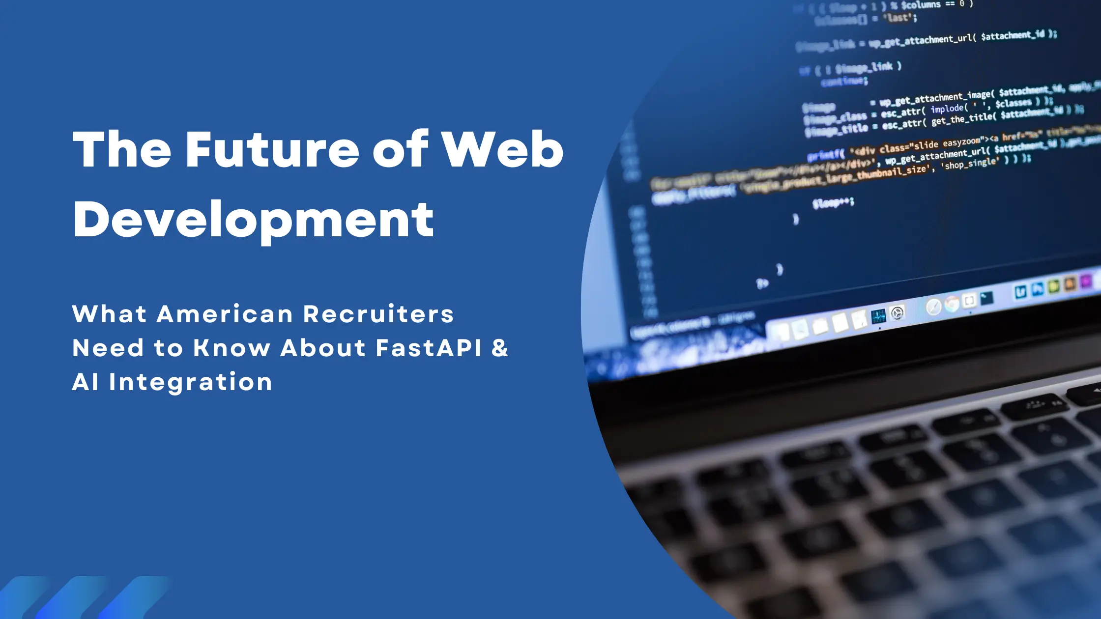 The Future of Web Development: What American Recruiters Need to Know About FastAPI & AI Integration