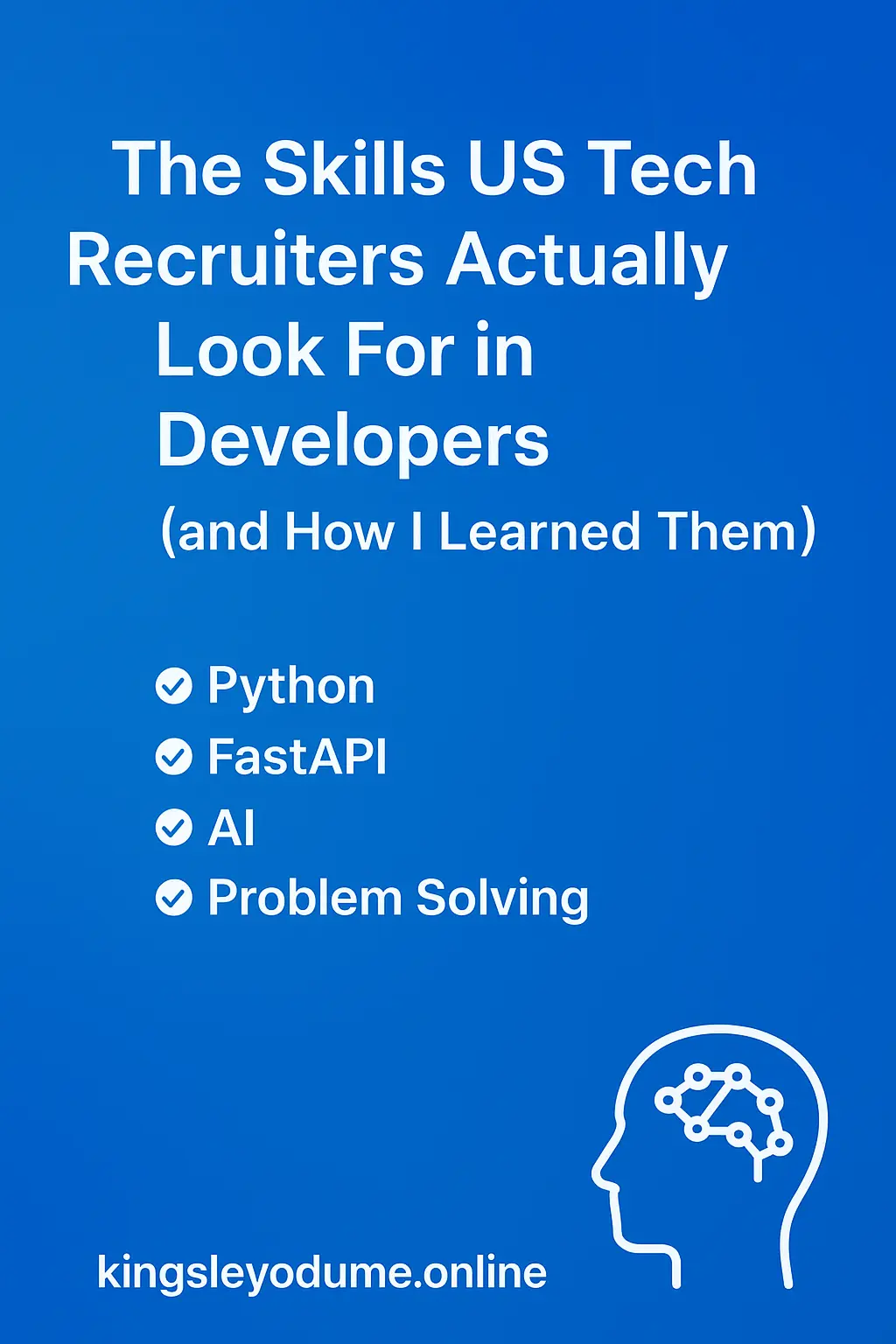 The Skills US Tech Recruiters Actually Look For in Developers (and How I Learned Them)